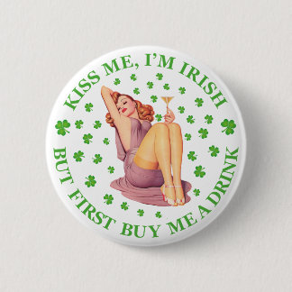 Kus me, ik ben Iers, maar koop me eerst een Drink Ronde Button 5,7 Cm