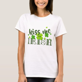 Kus me Ik ben Irish Lucky Clover Green St Paddy's T-shirt