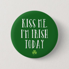 Kus me. Ik ben Irish Today Ronde Button 5,7 Cm