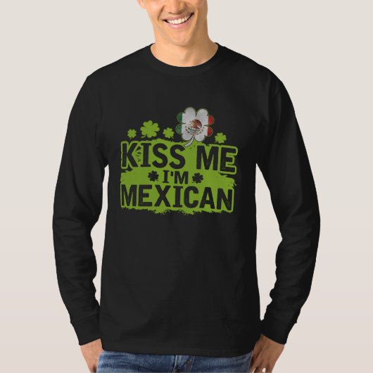 Kus Me Ik Ben Mexicaan St Patrick s Dag T-shirt (Voorkant)