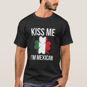 Kus me ik ben Mexicaans St. Patricks Day T-shirt