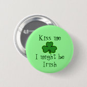 Kus me, ik ben misschien Ierse Button. Ronde Button 5,7 Cm (Voorkant /achterkant)