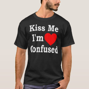 Kus me Ik ben verward hartkleding T-shirt