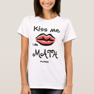 Kus me, ik doe Wiskunde T-shirt