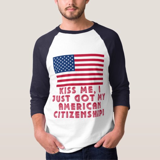 Kus me, ik heb net mijn Amerikaanse staatsburgersc T-shirt (Voorkant)