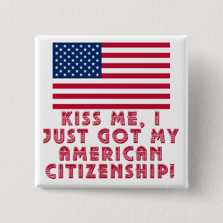 Kus me, ik heb net mijn Amerikaanse staatsburgersc Vierkante Button 5,1 Cm