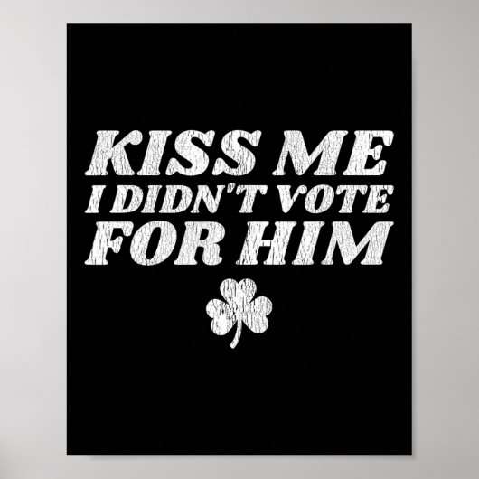 Kus Me Ik Heb Niet Op Hem Gestemd Funny St Patrick Poster (Voorkant)