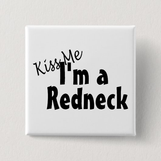 Kus me Im A Rednek Vierkante Button 5,1 Cm (Voorkant)