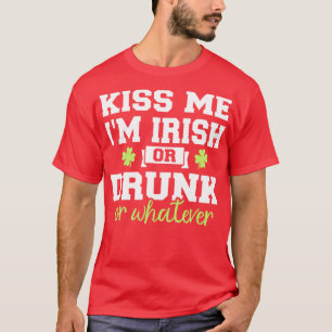 Kus me Im Iers of drink of zo T-shirt