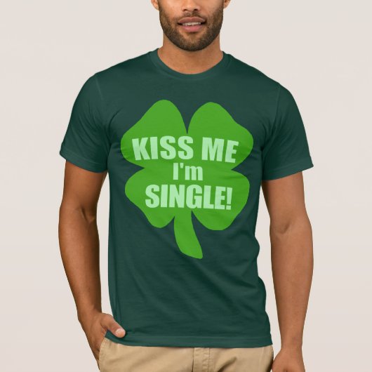 Kus me Im Single T-shirt (Voorkant)
