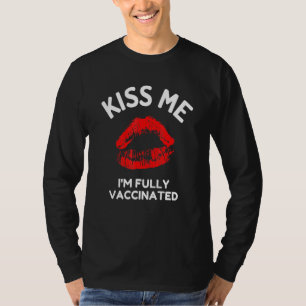 Kus me Im volledig gevaccineerde zogende lips T-shirt