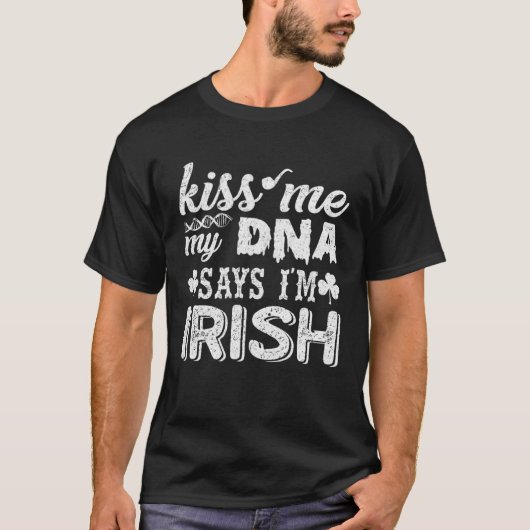 Kus me mijn DNA zegt dat ik Ierse Patrick's Day T-shirt (Voorkant)