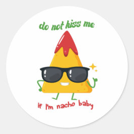 Kus me niet als ik nacho baby kinder ben, grappig  ronde sticker