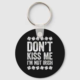 Kus Me Niet, Ik Ben Niet Iers T-Shirt Funny St Pat Sleutelhanger
