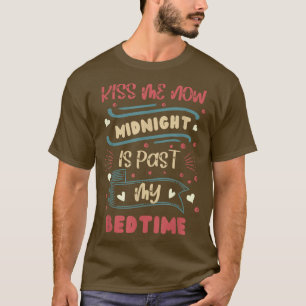 Kus me nu middernacht is voorbij mijn bedtijd nieu t-shirt