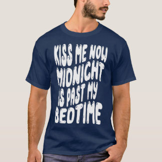 Kus me nu, Midnight is voorbij mijn bedtijd. T-shirt
