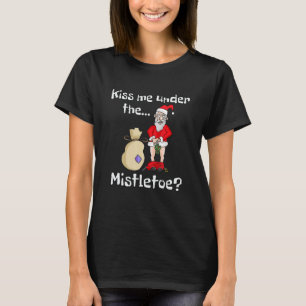 Kus me onder de Mistletoe Ondeugend Bad Santa Chri T-shirt