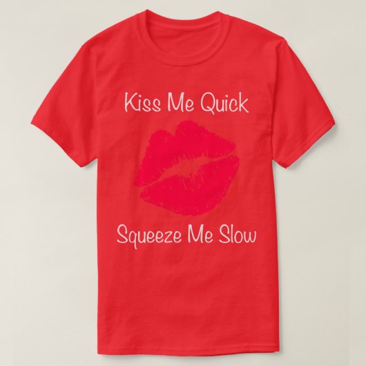Kus me snel knijp me langzaam t-shirt (Design voorkant)