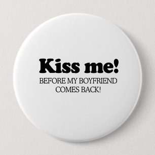 Kus me voordat mijn vriendje terug komt..png ronde button 4,0 cm