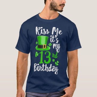 Kus me zijn 13e verjaardag St Patricks Day T-shirt