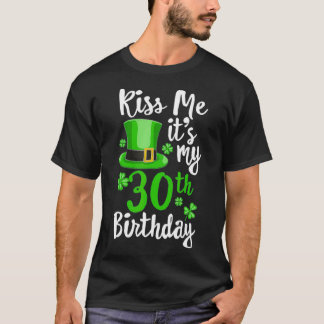 Kus me zijn 30e verjaardag Sint Patricks Dag Shamr T-shirt