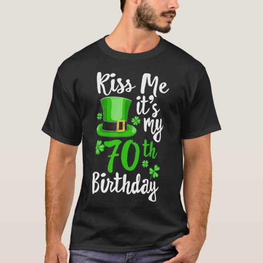 Kus me zijn 70e verjaardag St Patricks Day T-shirt (Voorkant)
