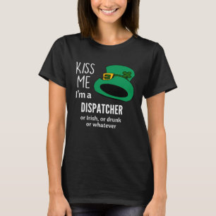 Kus Mij Ik ben een Dispatcher of Iers of Drink of T-shirt