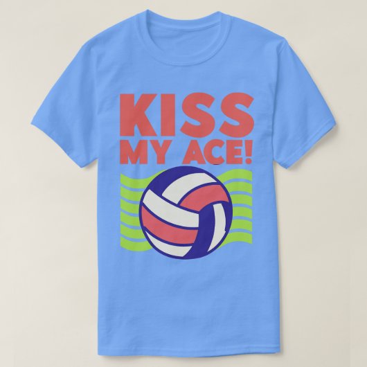 Kus Mijn Ace Volleybal Liefhebber 1 T-shirt (Design voorkant)