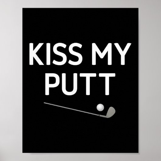 Kus mijn putt, golf, grappig, grappen, sarcastisch poster (Voorkant)