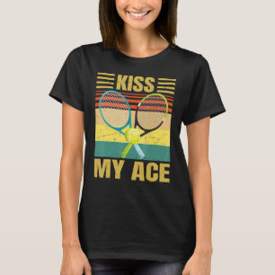 Kus My Ace Tennis Player Retro Sarcasm T-shirt