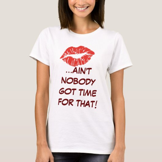 Kus... Niemand heeft daar tijd voor. Shirt (Voorkant)