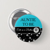 Kute als Button tante om Baby shower Button te zij (Voorkant /achterkant)