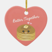 Kute Butter Pancakes Better Together Funny Foodie Keramisch Ornament (Voorkant)