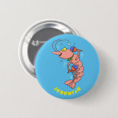 Kute happy shrimp, garnaal cartoon ronde button 5,7 cm (Voorkant /achterkant)