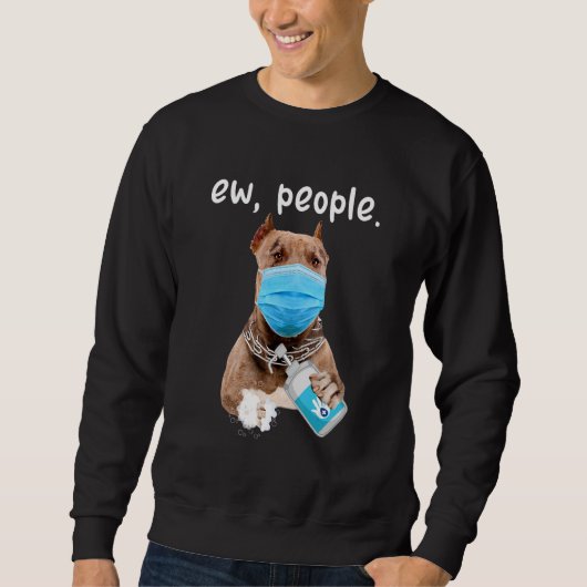Kute Pitbull Dog Ew Mensen die een gezichtsmasker Trui (Voorkant)