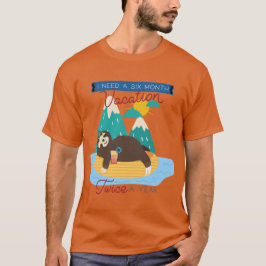 Kute sleuf Ik heb een 6 maanden durende vakantie n T-shirt