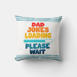 Kute text Design Dad Joke Loading Gelieve te wacht Kussen