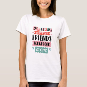 Kute vrienden laten vrienden niet alleen scrapbook t-shirt