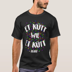 Kütt Wie Kütt Köln Kölle Alaaf Carnival Rose T-shirt