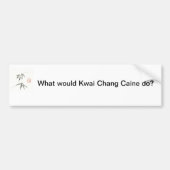 Kwai Chang bumpersticker (Voorkant)
