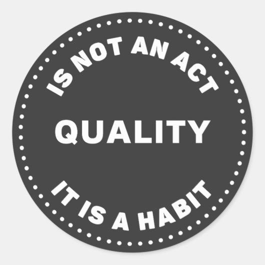 Kwaliteit is geen gewoonte, maar een gewoonte. ronde sticker (Voorkant)