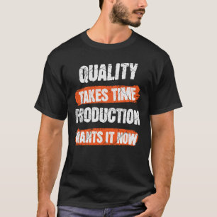 Kwaliteit Kost Tijd Productie Wil Het Nu T-shirt