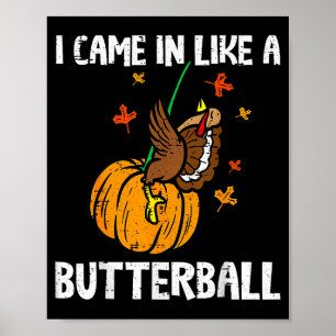 Kwam binnen als een boterbal Grappige Thanksgiving Poster