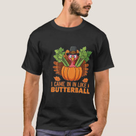 Kwam binnen als een boterbal grappige Thanksgiving T-shirt