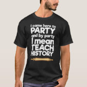 Kwam hier naar feestjes voor tshirt (Voorkant)