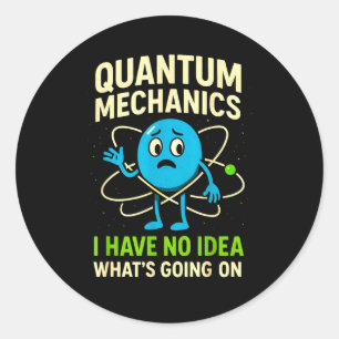 Kwantummechanica Grappige Wetenschap, Nerds Humor  Ronde Sticker