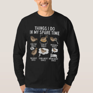 Kwartel Vogel Dingen Die Ik In Mijn Vrije Tijd Do T-shirt