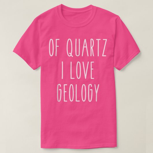 Kwarts I Love Geology Funny Humor Gezegde Scienc T-shirt (Design voorkant)