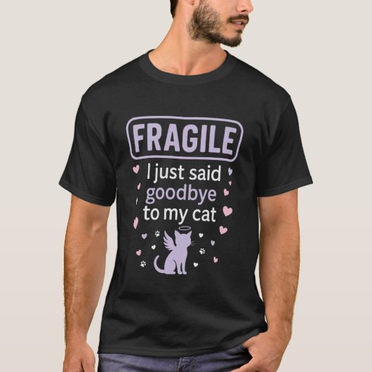 Kwetsbaar Ik Heb Net Afscheid Genomen Van Mijn Kat T-shirt (Voorkant)
