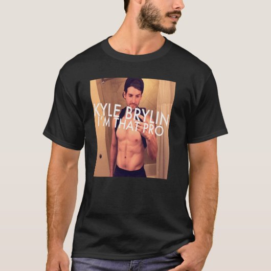 Kyle Brylin ik ben die Pro T-shirt (Voorkant)